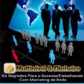 Multinível & Dinheiro - Os Segredos Para O Sucesso Trabalhando Com Marketing De Rede